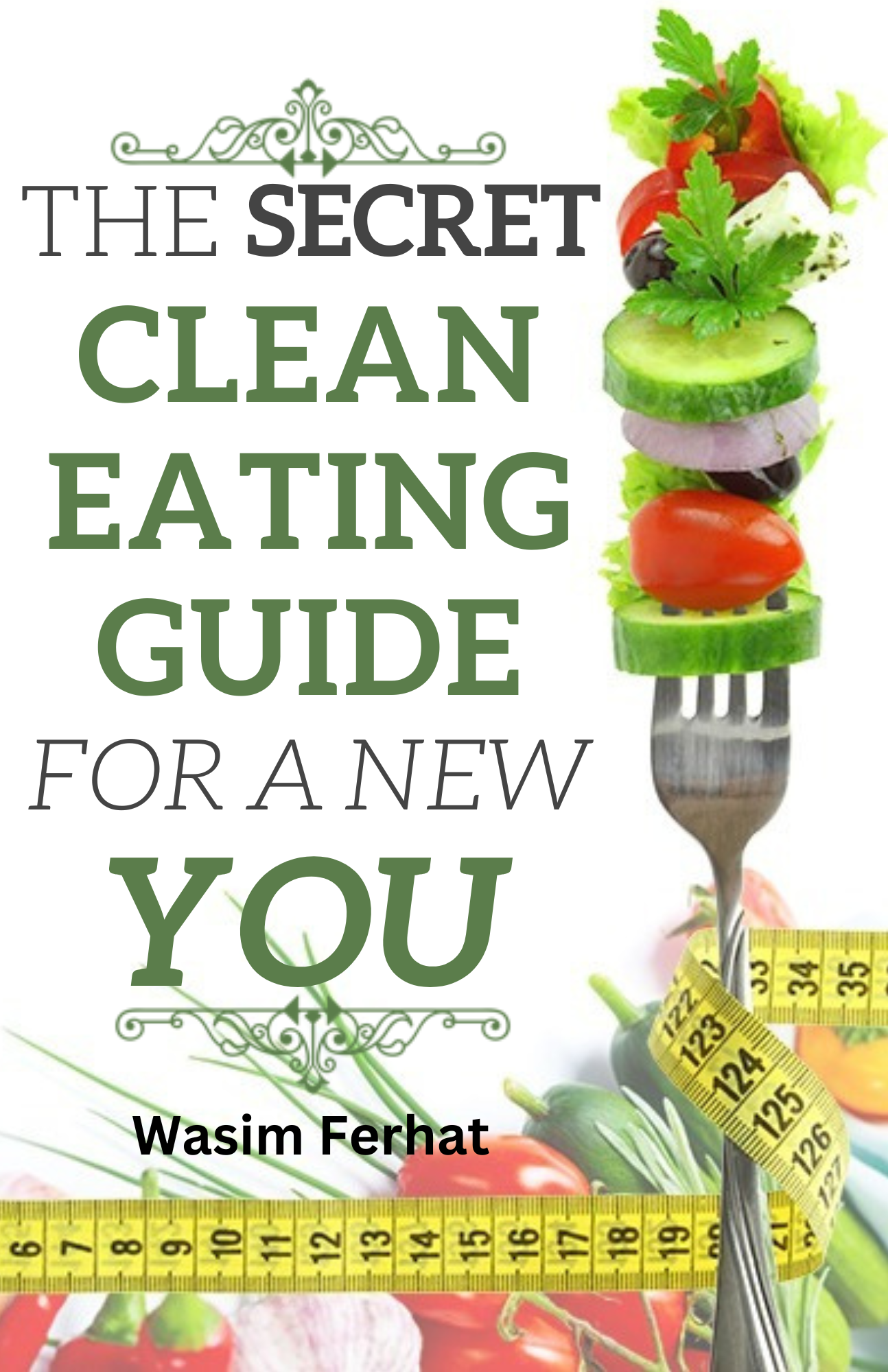 The Secret Clean Eating Guide For A New You